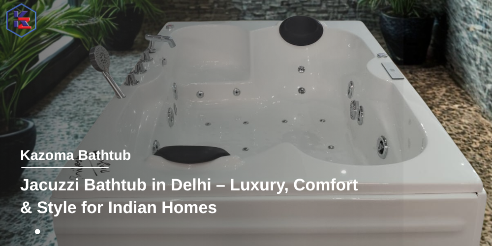 Jacuzzi Bathtub in Delhi