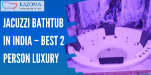 Jacuzzi Bathtub in India