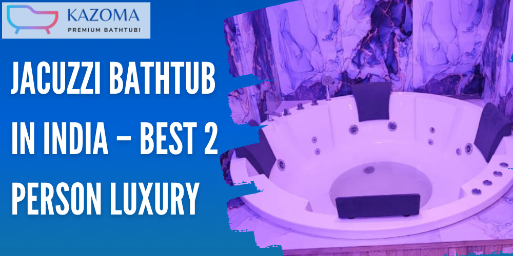 Jacuzzi Bathtub in India