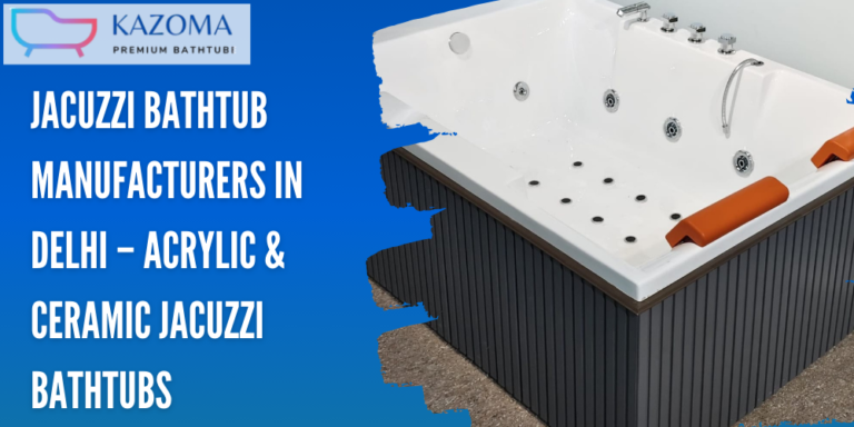Jacuzzi Bathtub Manufacturers in Delhi