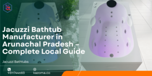 Jacuzzi Bathtub Manufacturer in Arunachal Pradesh