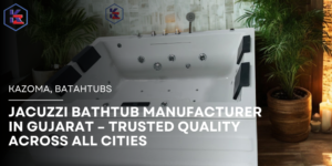 Jacuzzi Bathtub Manufacturer in Gujarat