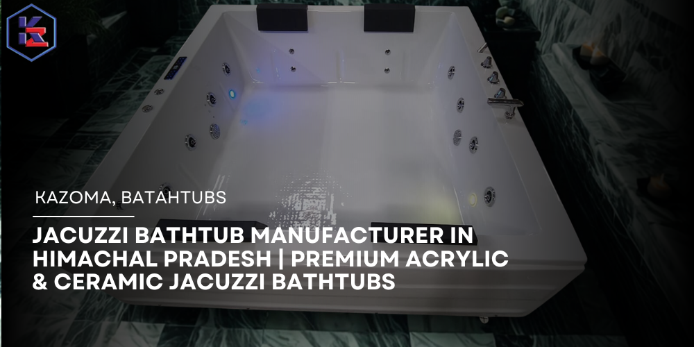 Jacuzzi Bathtub Manufacturer in Himachal Pradesh