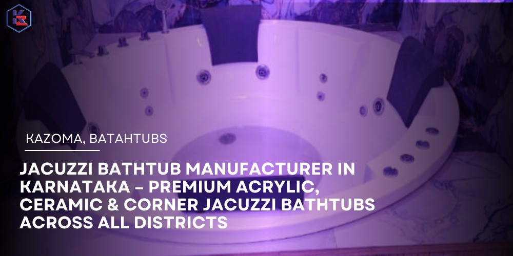 Jacuzzi Bathtub Manufacturer in Karnataka