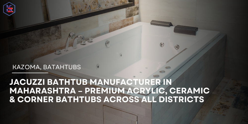 Jacuzzi Bathtub Manufacturer in Maharashtra