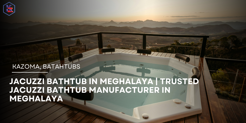 Jacuzzi Bathtub in Meghalaya