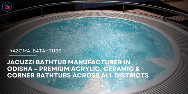 Jacuzzi Bathtub Manufacturer in Odisha