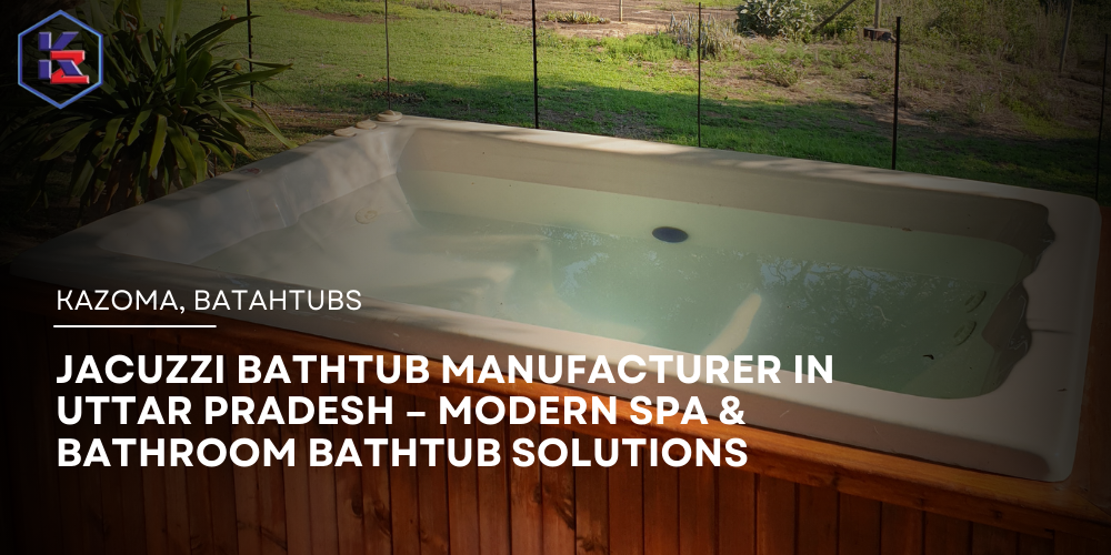 Jacuzzi Bathtub Manufacturer in Uttar Pradesh