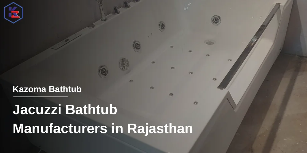 Jacuzzi Bathtub Manufacturers in Rajasthan