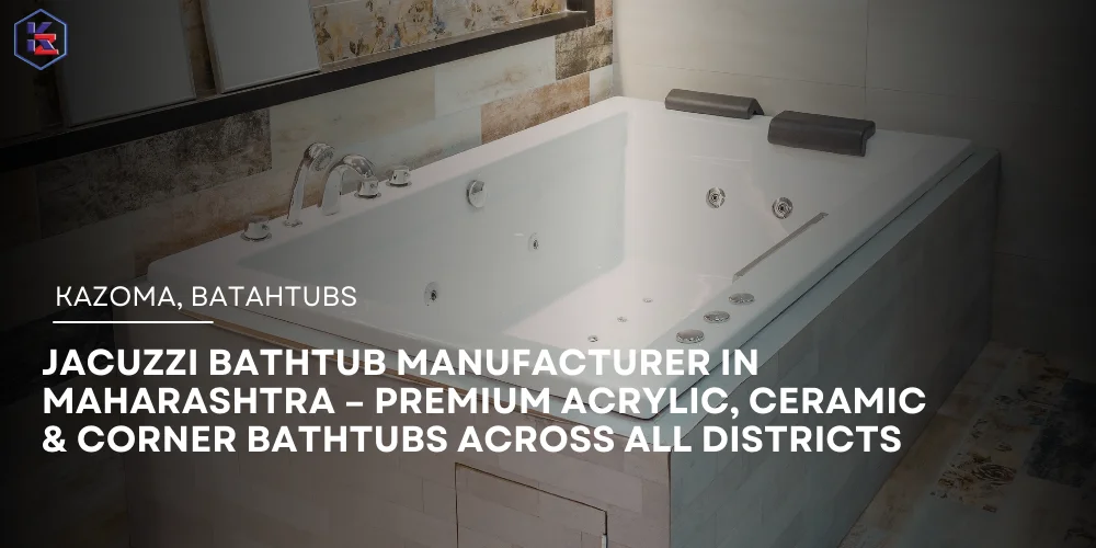 Jacuzzi Bathtub Manufacturer in Maharashtra
