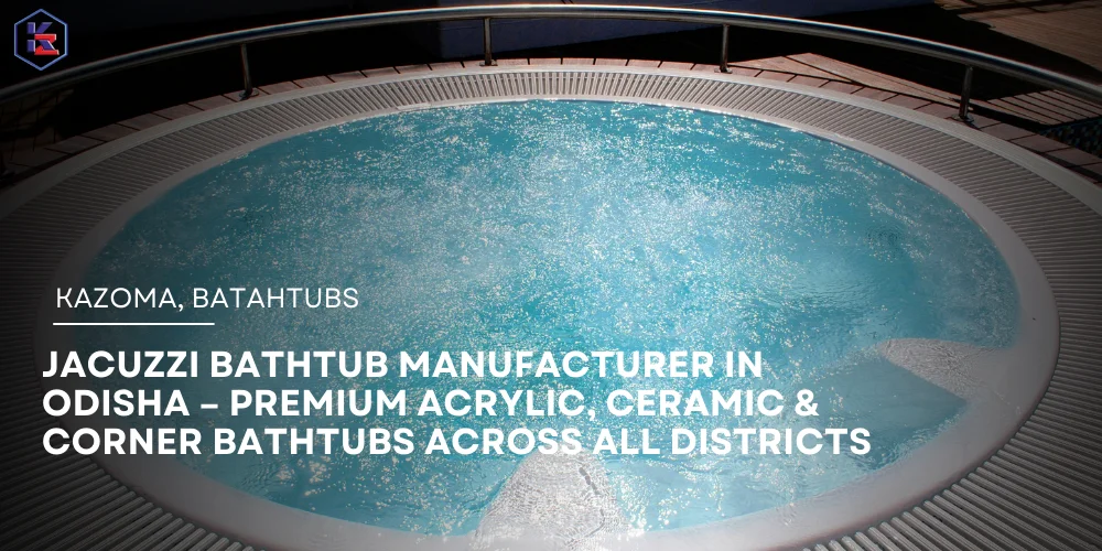 Jacuzzi Bathtub Manufacturer in Odisha