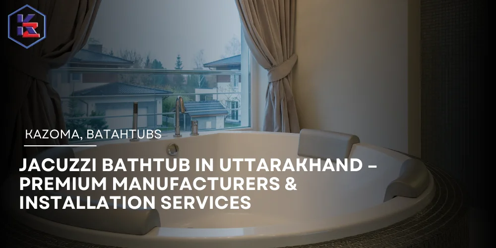Jacuzzi Bathtub in Uttarakhand