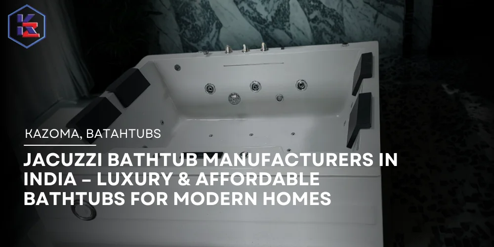 Jacuzzi Bathtub Manufacturer in India